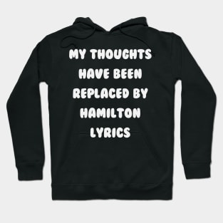 My Thoughts Have Been Replaced By Hamilton Lyrics - Hamilton Hoodie